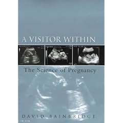 A VISITOR WITHIN: THE SCIENCE OF PREGNANCY.