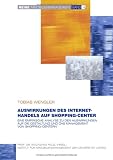 Auswirkungen des Internet-Handels auf Shopping-Center: Eine empirische Analyse zu den Auswirkungen auf die Gestaltung und das Management von Shopping-Centern