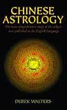 Chinese Astrology: The Most Comprehensive Study of the Subject Ever Published in the English Language