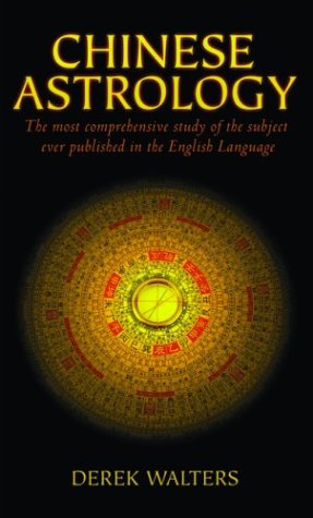 Chinese Astrology: The Most Comprehensive Study of the Subject Ever Published in the English Language
