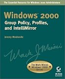 Windows 2000: Group Policy, Profiles, and IntelliMirror (The Mark Minasi Windows 2000 Series)