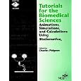 Tutorials for the Biomedical Sciences: Animations, Simulations, and Calculations Using...