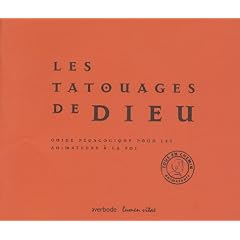 Les tatouages de Dieu : Guide p�dagogique pour les animateurs � la foi