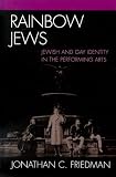 Rainbow Jews: Jewish and Gay Identity in the Performing Arts