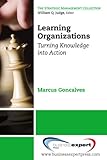 Learning organizations : turning knowledge into actions