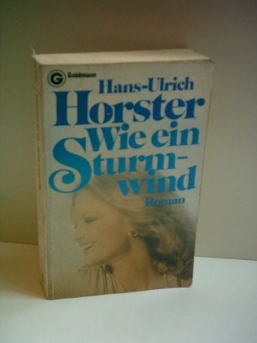 Produkt-Bild: Verlag: Goldmann - Autor Horster, Hans-Ulrich: Wie ein Sturmwind. [Auflage 1. bis 5. Tausend] [1980]