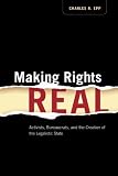 Making rights real : activists, bureaucrats, and the creation of the legalistic state