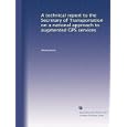 A technical report to the Secretary of Transportation on a national approach to augmented... by Anonymous