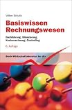 Basiswissen Rechnungswesen: Buchf�hrung, Bilanzierung, Kostenrechnung, Controlling