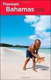 Frommer s Bahamas 2012 (Frommer s Complete Guides)