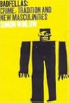 Badfellas: Crime, Tradition and New M...
