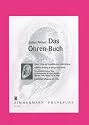 Das Ohren-Buch: Neue Wege der musikalischen Gehörbildung.Auditives Training & spielen nach Gehör.Praktischer Lehrgang mit 2 CD's. Ein autodidaktischer Weg zu Komposition & Improvisation