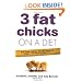 3 Fat Chicks on a Diet: How Three Ordinary Women Battle the Bulge--and How You Can Too!