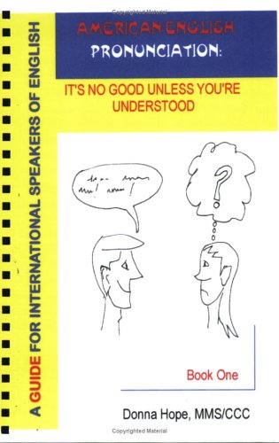 American English Pronunciation: It's No Good Unless You're Understood  (Book One - 2nd Edition) (Guide for International Speakers of English, Bk 1) under Pronunciation & Conversational English in The Books Store