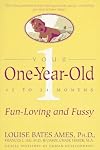 Your One-Year-Old: The Fun-Loving, Fussy 12-To 24-Month-Old