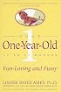 Your One-Year-Old: The Fun-Loving, Fussy 12-To 24-Month-Old
