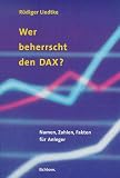 Wer beherrscht den Dax? Namen, Zahlen, Fakten f�r Anleger