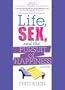 Life, Sex, And the Pursuit of Happiness