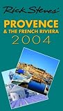 Rick Steves 2004 Provence & the French Riviera (Rick Steves Provence & the French Riviera)