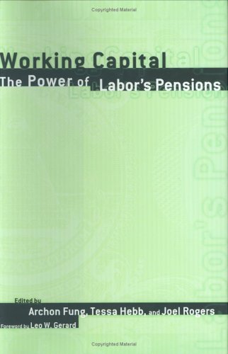Working Capital: The Power of Labor's Pension (ILR Press Books)