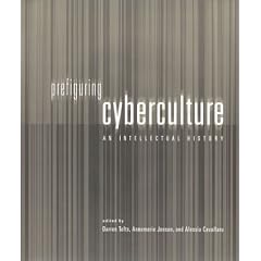 Prefiguring Cyberculture: An Intellectual History