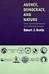 Agency, Democracy, and Nature: The U.S. Environmental Movement from a Critical Theory Perspective