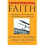 Entrepreneurial Faith: Launching Bold Initiatives to Expand God's Kingdom