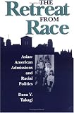 The Retreat from Race: Asian-American Admissions and Racial Politics