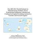The 2007-2012 World Outlook for Manufacturing Turbines, Power Transmission Equipment, and Internal Combustion Engines Excluding Automotive Gasoline and Aircraft Engines