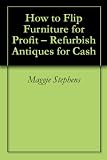 How to Flip Furniture for Profit - Refurbish Antiques for Cash