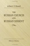 The Russian Church and Russian Dissent: Comprising orthodoxy, dissent, and erratic sects