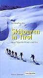  : Skitouren in Tirol. Neue Tipps f&uuml;r Pulver und Firn
