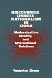 Discovering Chinese Nationalism in China: Modernization, Identity, and International Relations (Cambridge Asia-Pacific Studies)
