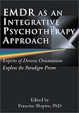 EMDR as an Integrative Psychotherapy Approach: Experts of Diverse Orientations Explore the Paradigm Prism