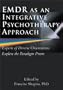 Emdr As an Integrative Psychotherapy Approach: Experts of Diverse Orientations Explore the Paradigm Prism