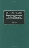 John Ford: A Bio-Bibliography (Bio-Bibliographies in the Performing Arts)