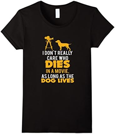 Women's I Don't Care Who Dies in a Movie as Long as the Dog Lives T Large Black