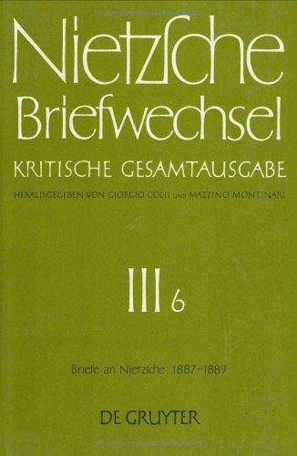 Briefwechsel, Kritische Gesamtausgabe, Abt.3, Bd.6, Briefe an Nietzsche, Januar 1887 - Januar 1889: Band 6