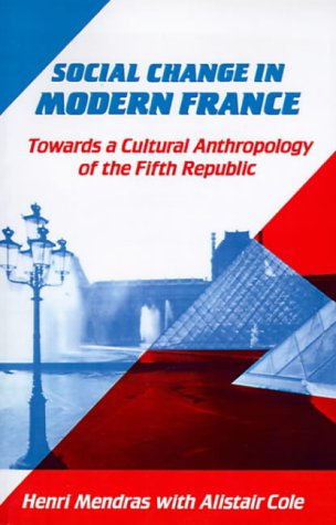 Social Change in Modern France: Towards a Cultural Anthropology of the Fifth Republic