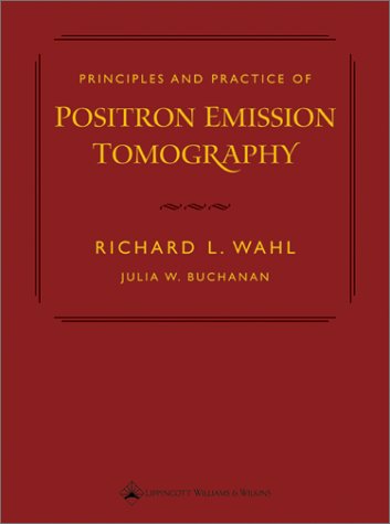 Principles and Practice of Positron Emission Tomography