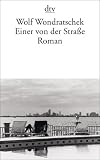 Einer von der Stra&szlig;e: Roman - Wolf Wondratschek