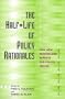 The Half-Life of Policy Rationales: How New Technology Affects Old Policy Issues (Cato Institute Book)