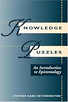 Knowledge Puzzles: An Introduction To Epistemology