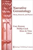 Narrative Gerontology- Theory, Research, And Practice