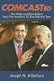 Comcasted: How Ralph And Brian Roberts Took Over America's Tv, One Deal At A Time Comcasted: How Ralph And Brian Roberts Took Over America's Tv, One Deal At A Time