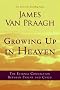 (GROWING UP IN HEAVEN: THE ETERNAL CONNECTION BETWEEN PARENT AND CHILD ) By Van Praagh, James (Author) Hardcover Published on (05, 2011)
