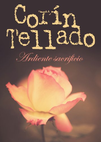 Ardiente sacrificio (Spanish Edition)