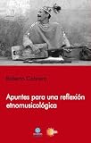 Apuntes para una reflexion etnomusicologica (Spanish Edition)