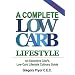 A Complete Low Carb Lifestyle: An Executive Chef's Low Carb Lifestyle Culinary Guide