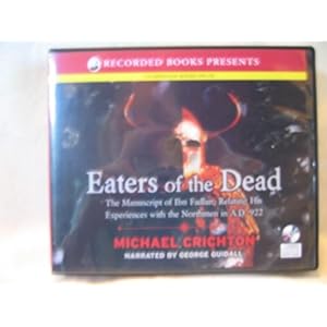 Eaters of the Dead: The Manuscript of Ibn Fadlan, Relating His Experiences With the Northmen In A.D. 922